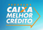 Programa CAIXA Melhor Crédito